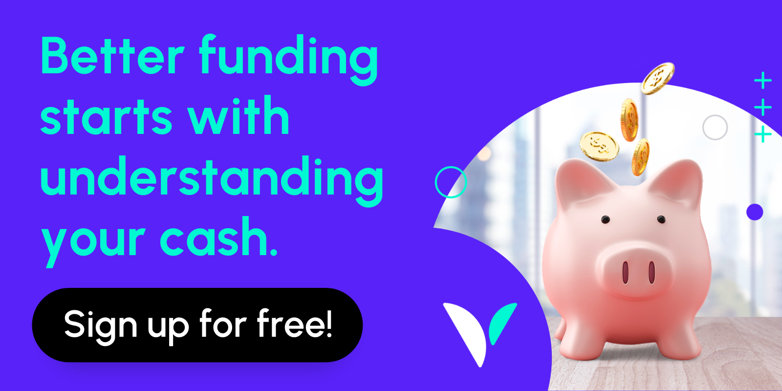 Better funding starts with understanding your cash. 