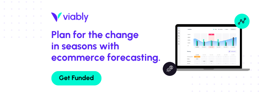 Plan for the change in seasons with eCommerce forecasting. Get Funded